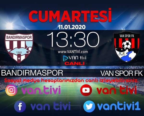 Vanspor ile Bandırma arasında oynanacak maç Van Tivi'de yayınlanacak