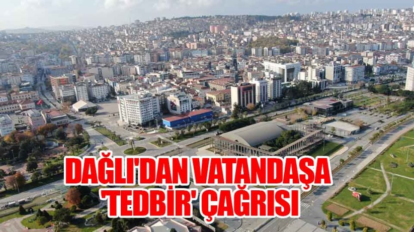 Samsun Valisi Dağlı'dan vatandaşa 'tedbir' çağrısı