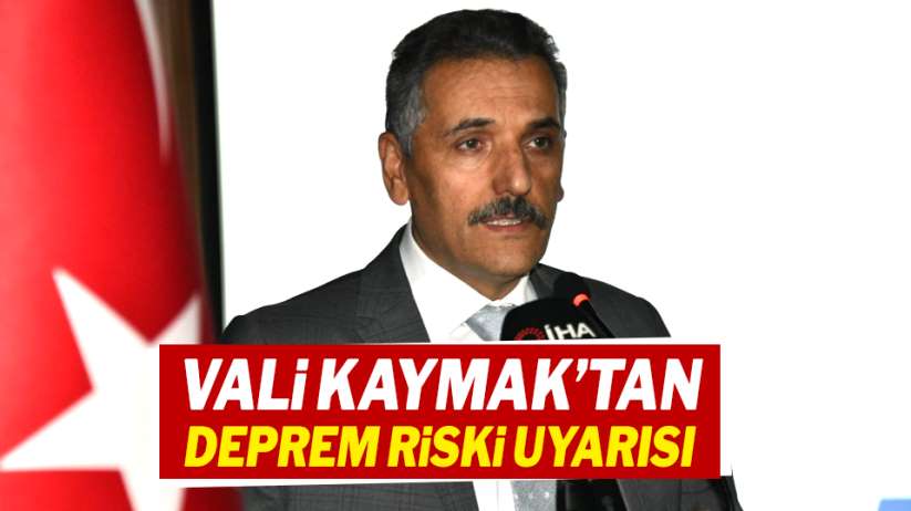 Vali Osman Kaymak'tan deprem riski uyarısı!