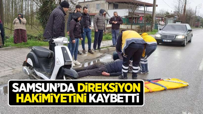 Samsun'da sürücü direksiyon hakimiyetini kaybetti