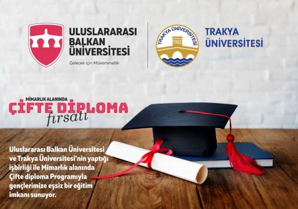 Trakya Üniversitesi ve Uluslararası Balkan Üniversitesi'nin 2+2 ortak lisans pro