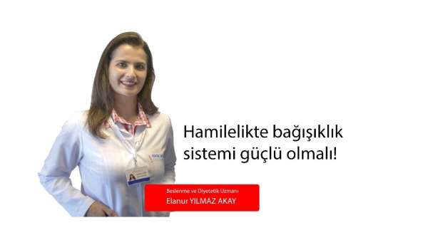 Hamilelikte bağışıklık sistemi güçlü olmalı 