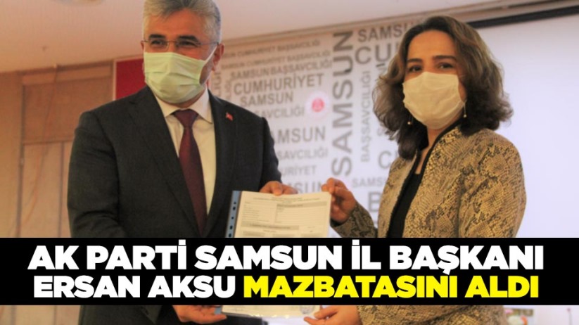 AK Parti Samsun İl Başkanı Ersan Aksu mazbatasını aldı