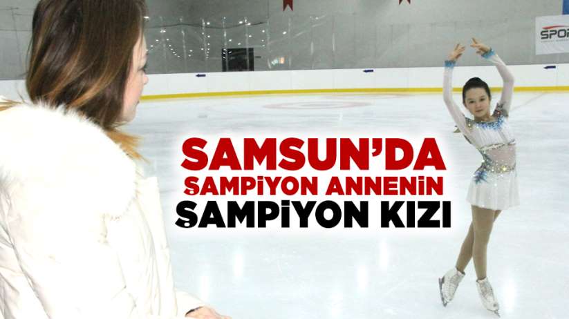 Samsun'da şampiyon annenin şampiyon kızı