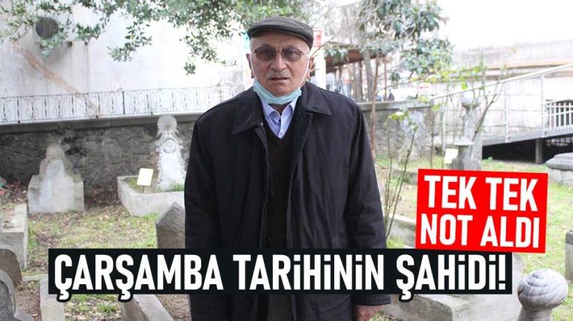 Çarşamba tarihinin şahidi! Tek tek not aldı