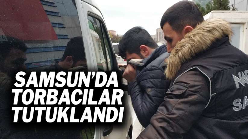 Samsun'da torbacılar tutuklandı
