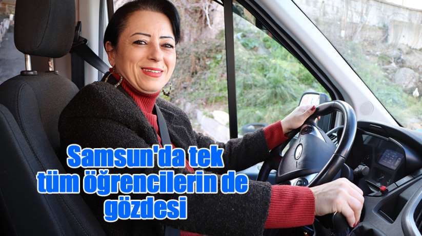 Samsun'un tek kadın servis şoförü öğrencilerin gözdesi