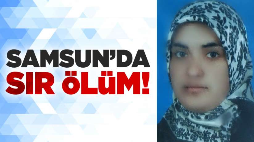 Samsun'da sır ölüm