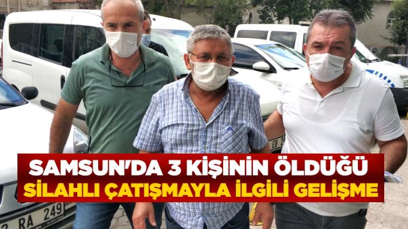 Samsun'da 3 kişinin öldüğü silahlı çatışmayla ilgili gelişme
