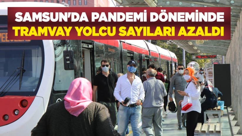 Samsun'da pandemi döneminde tramvay yolcu sayıları azaldı