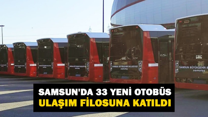 Samsun'da 33 yeni otobüs, ulaşım filosuna katıldı