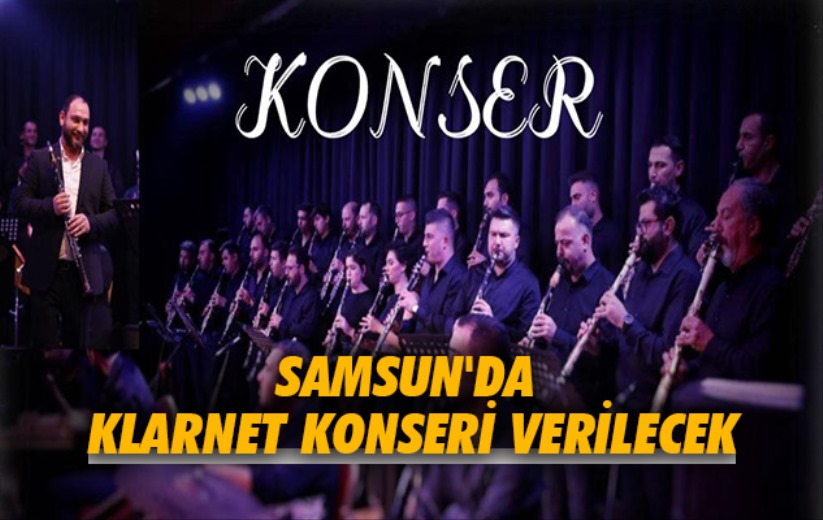 Samsun'da klarnet konseri verilecek