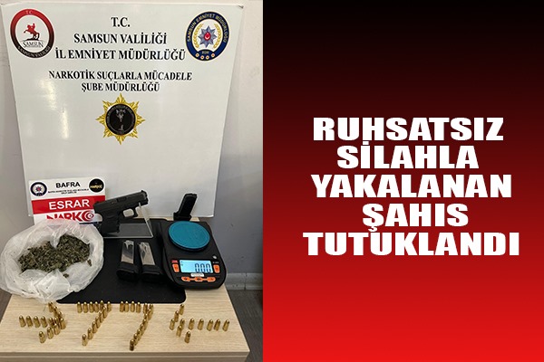 Uyuşturucu ve ruhsatsız silahla yakalanan şahıs tutuklandı