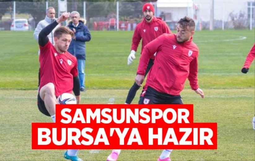 Samsunspor, Bursa'ya Hazır