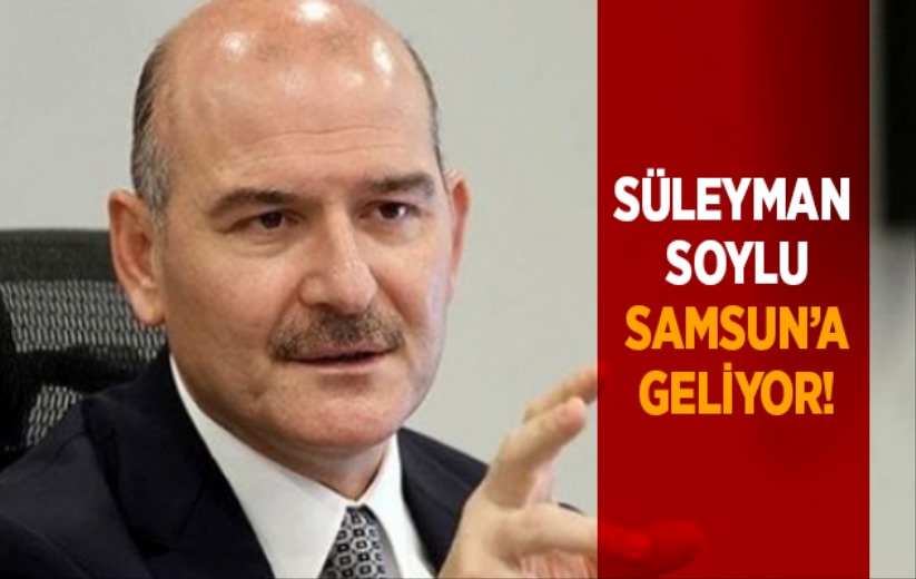 Süleyman Soylu Samsun'a Geliyor!