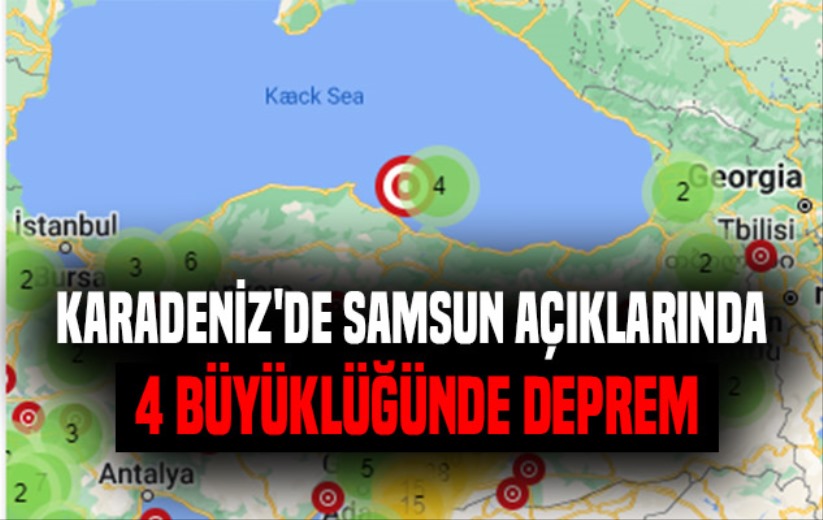 Karadeniz'de Samsun açıklarında 4 büyüklüğünde deprem