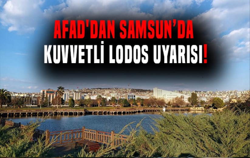 AFAD'dan Samsun'da kuvvetli lodos uyarısı