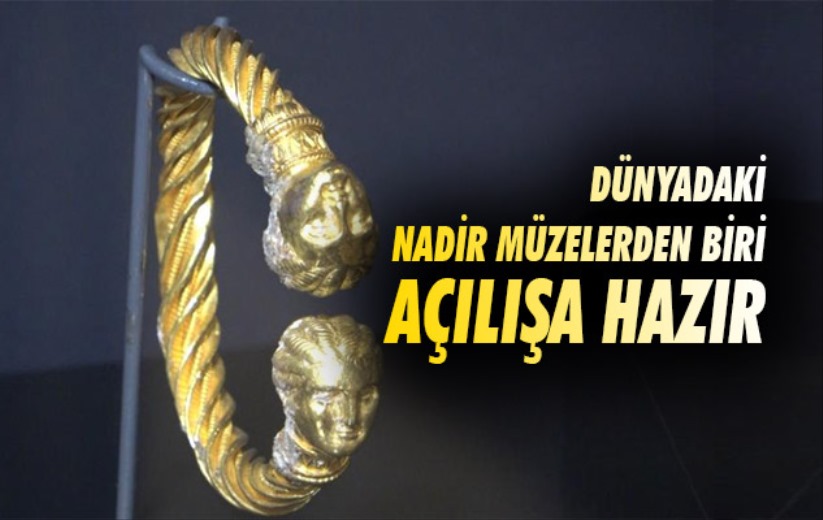 Dünyadaki nadir müzelerden biri açılışa hazır