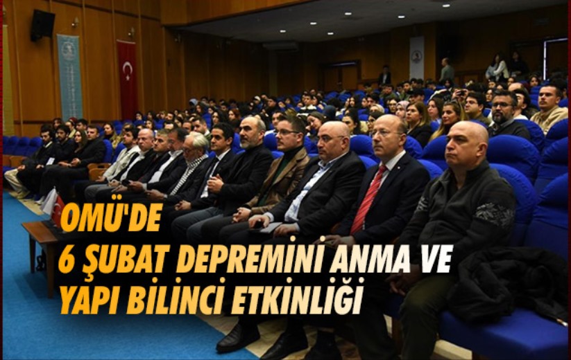 OMÜ'de 6 Şubat Depremini Anma ve Yapı Bilinci Etkinliği