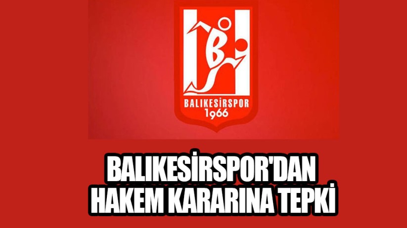 Balıkesirspor'dan hakem kararına tepki