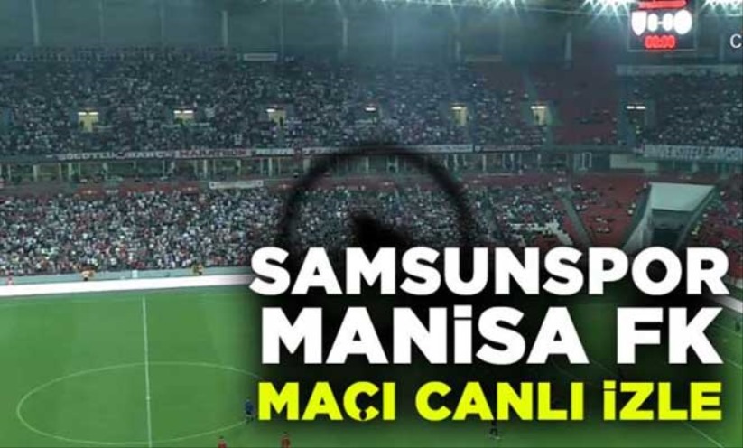 Samsunspor, Manisa FK maçı canlı yayın