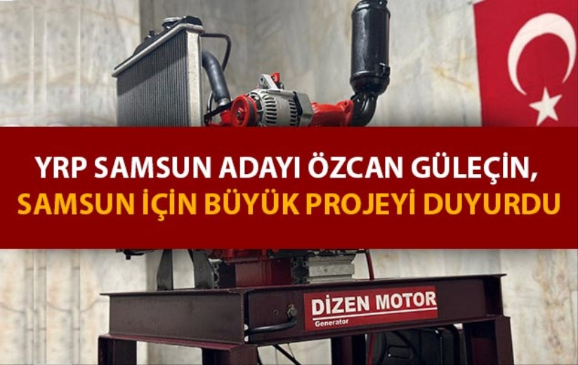YRP Samsun Adayı Özcan Güleçin, Samsun için büyük projeyi duyurdu