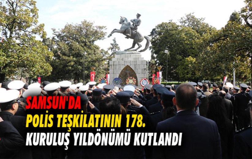 Samsun'da polis teşkilatının 178. kuruluş yıldönümü kutlandı