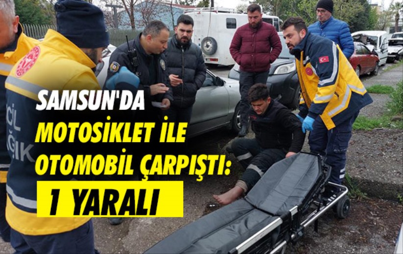 Samsun'da motosiklet ile otomobil çarpıştı: 1 yaralı