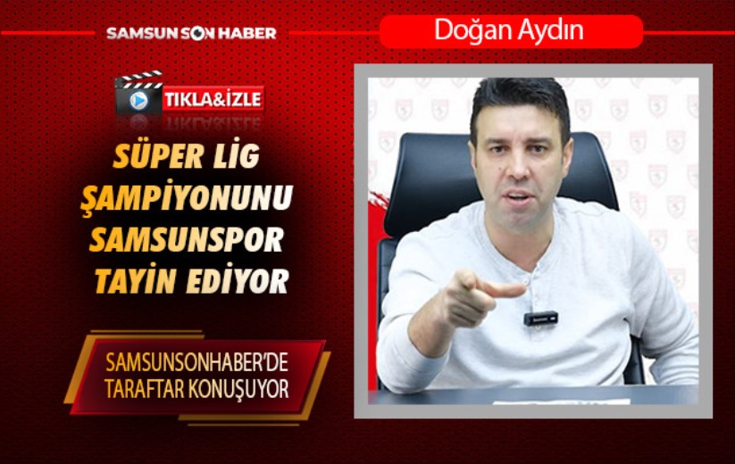 Lig Şampiyonunu Samsunspor Tayin Ediyor