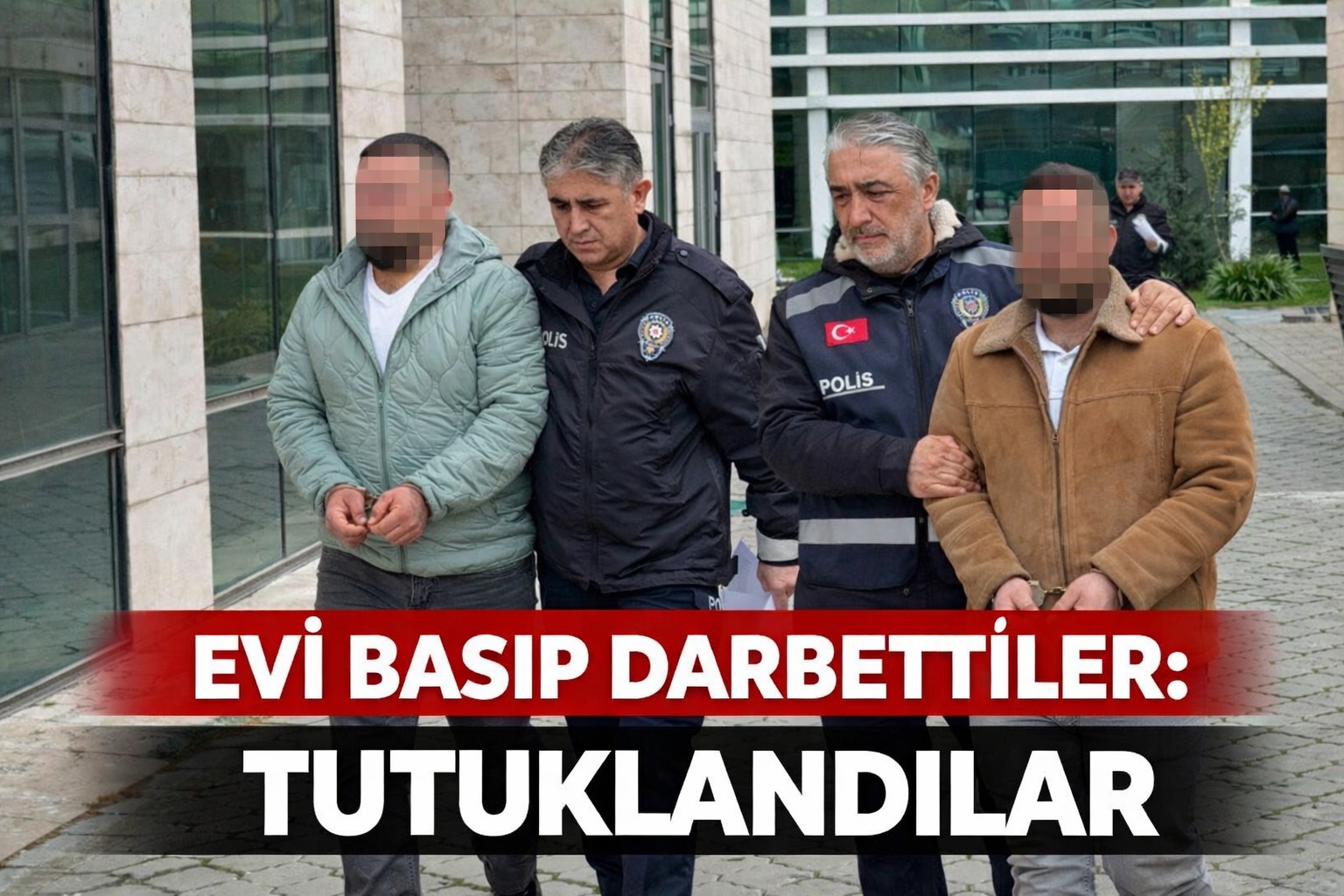 Evine zorla girip darbeden ve görüntüleri sosyal medyada paylaşan kardeşler tutuklandı