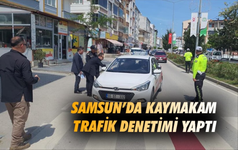 Samsun'da Kaymakam trafik denetimi yaptı