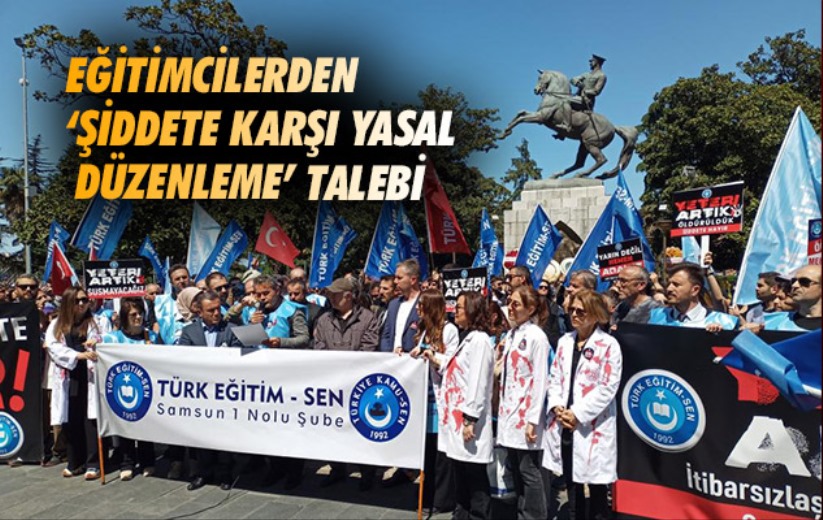 Samsun'da eğitimcilerden 'şiddete karşı yasal düzenleme' talebi