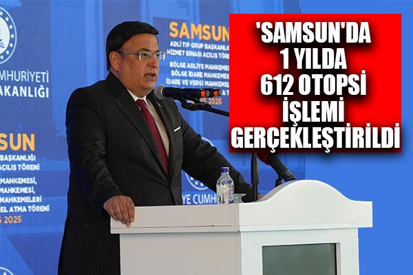 'Samsun'da 1 yılda 612 ölü muayene ve otopsi işlemi gerçekleştirildi'