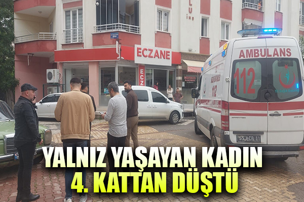 Yalnız yaşayan kadın 4 kattan düştü