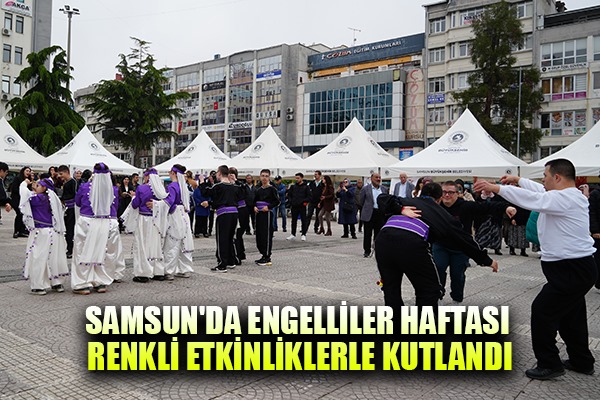 Samsun'da Engelliler Haftası renkli etkinliklerle kutlandı
