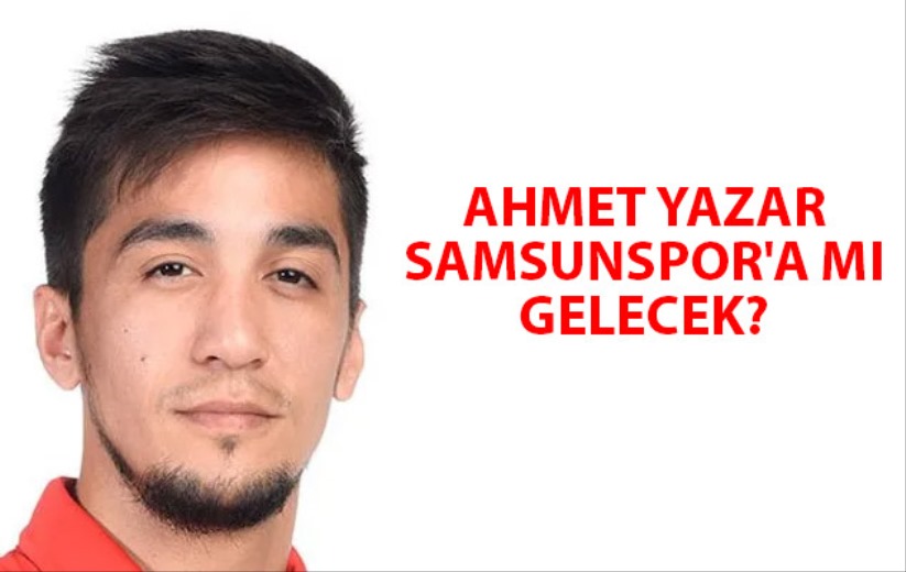 Ahmet Yazar Samsunspor'a mı Gelecek