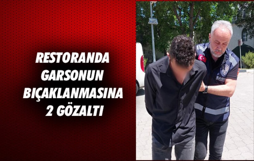 Samsun'da restoranda garsonun bıçaklanmasına 2 gözaltı