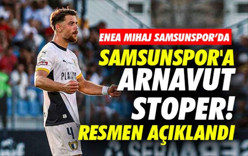 Samsunspor'a Arnavut stoper! Resmen açıklandı