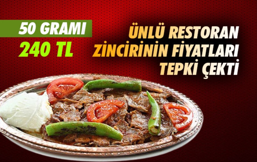 50 gramı 240 TL, 90 gramı 350 TL! Ünlü restoran zincirinin fiyatları tepki çekti
