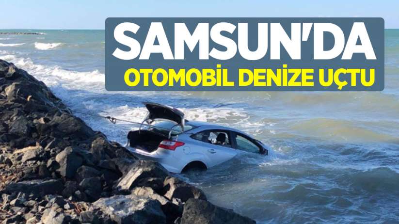 Samsun'da otomobil denize uçtu