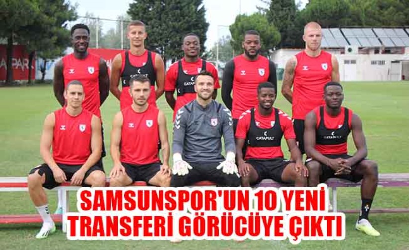 Samsunspor'un 10 yeni transferi görücüye çıktı