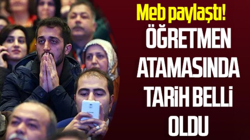 Öğretmen atamasında tarih belli oldu