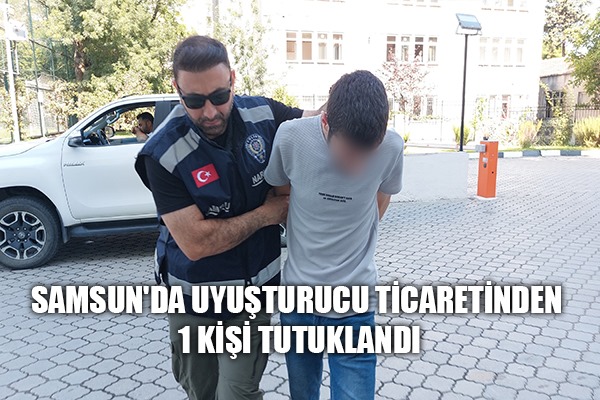 Samsun'da uyuşturucu ticaretinden 1 kişi tutuklandı