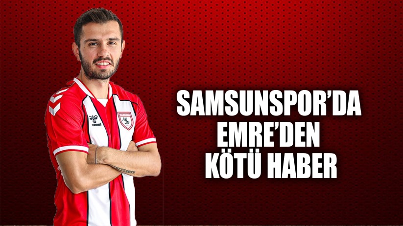 Samsunspor'da kötü haber: Emre Kılınç'ın eli kırıldı