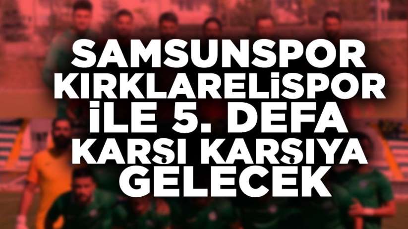 Samsunspor Kırklarelispor arasında oynanan maçlar