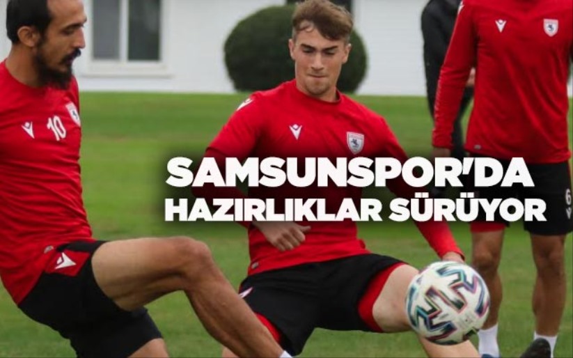 Samsunspor'da hazırlıklar sürüyor