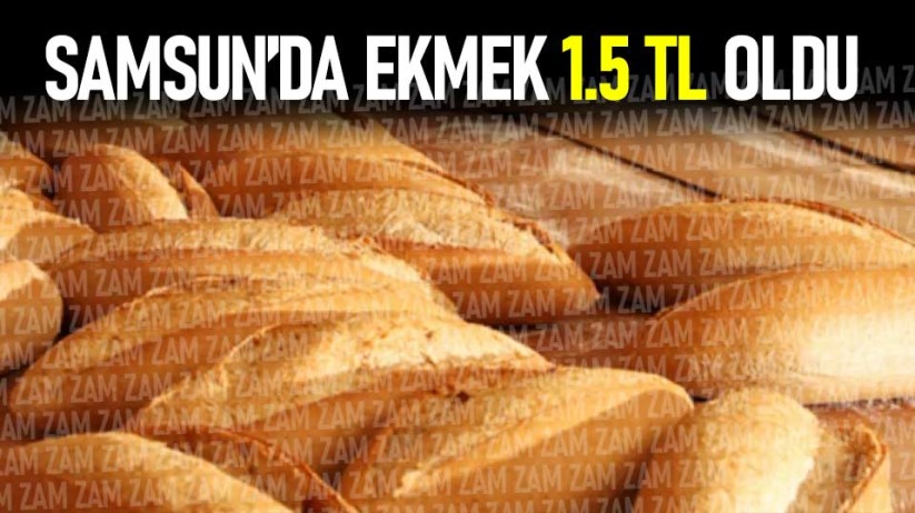 Samsun'da ekmek 1.5 TL oldu