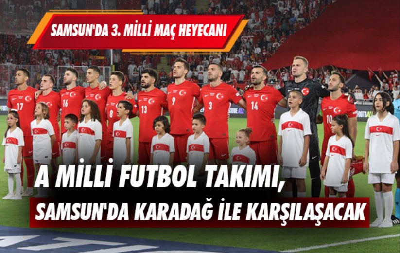 A Milli Futbol Takımı, Samsun'da Karadağ ile karşılaşacak