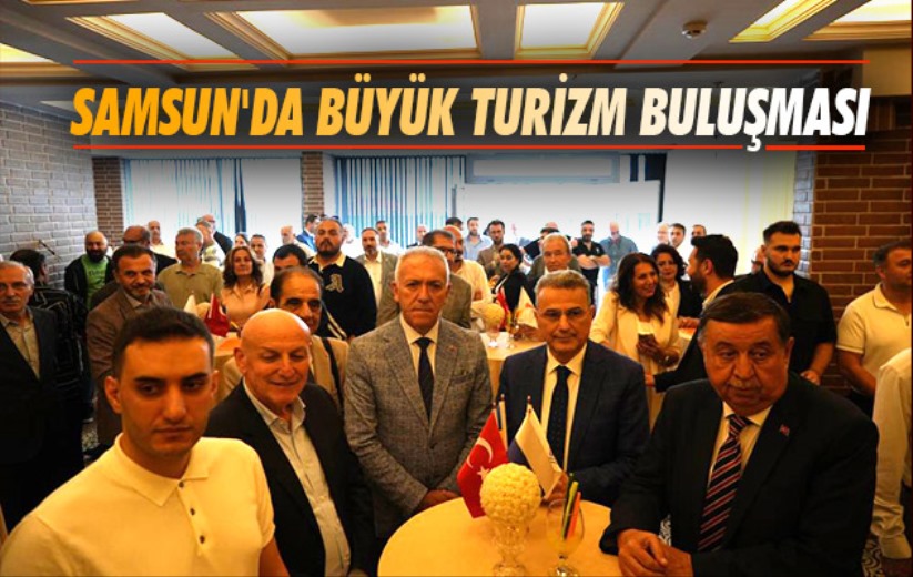 Samsun'da Büyük Turizm Buluşması