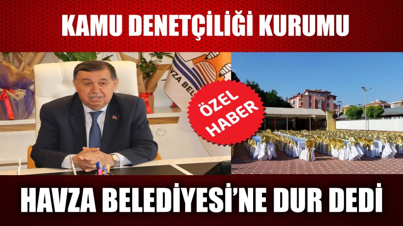 Kamu Denetçiliği Havza Belediyesi'ne Dur Dedi